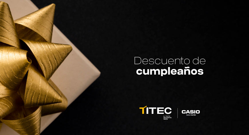 Descuento de cumpleaños | Tiendas Casio TITEC